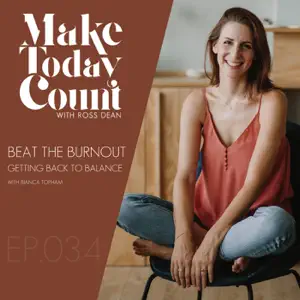 Make Today Count podcast episode cover — Beat the Burnout with Bianca Topham